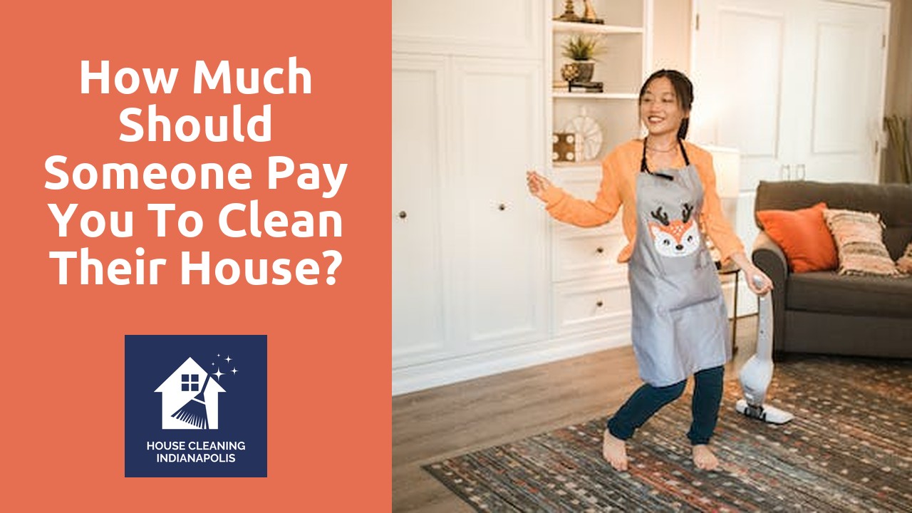 How much should someone pay you to clean their house?