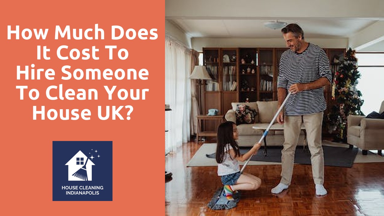 How much does it cost to hire someone to clean your house UK?