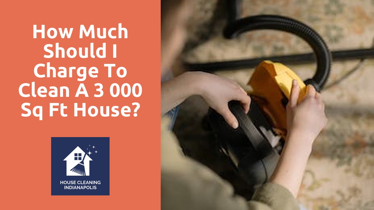 How much should I charge to clean a 3 000 sq ft house?