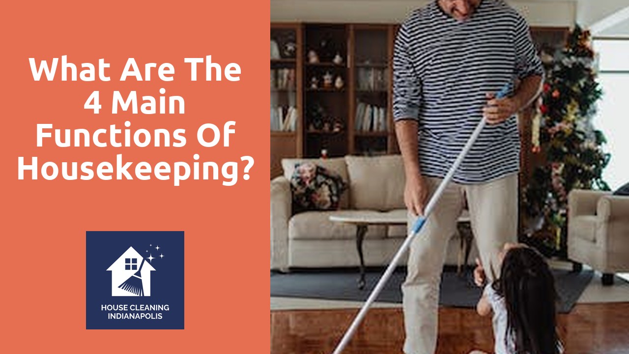 What are the 4 main functions of housekeeping?