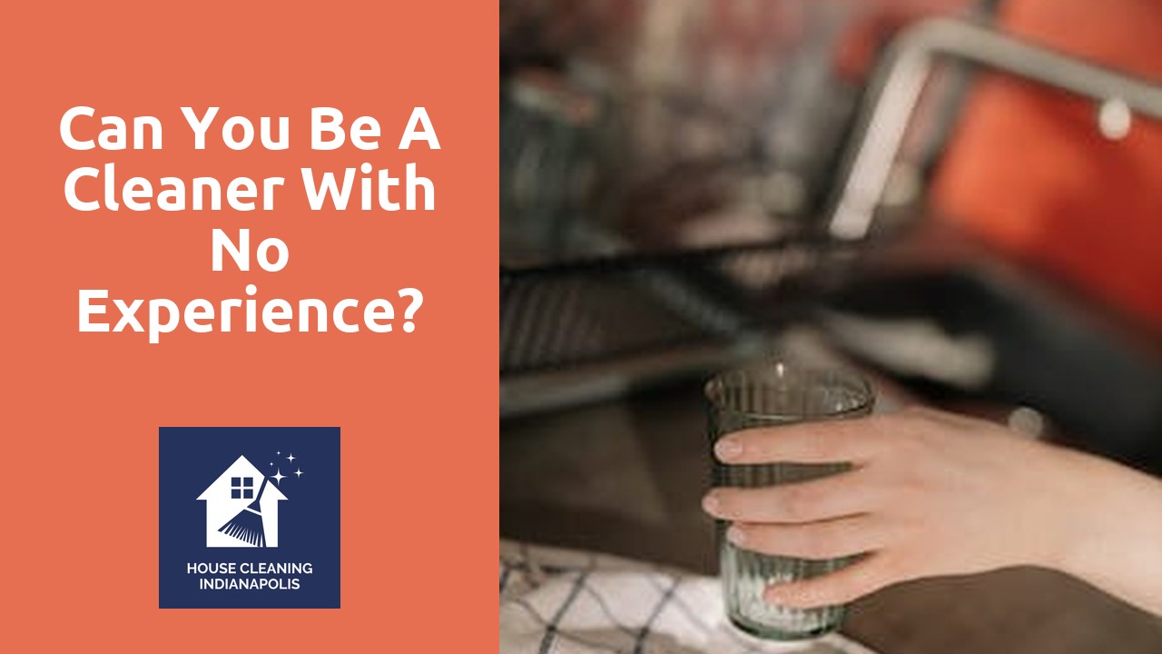 Can you be a cleaner with no experience?