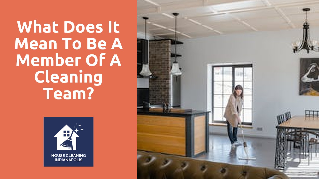 What does it mean to be a member of a cleaning team?