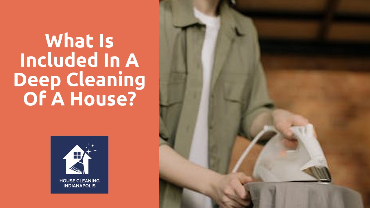 What is included in a deep cleaning of a house?