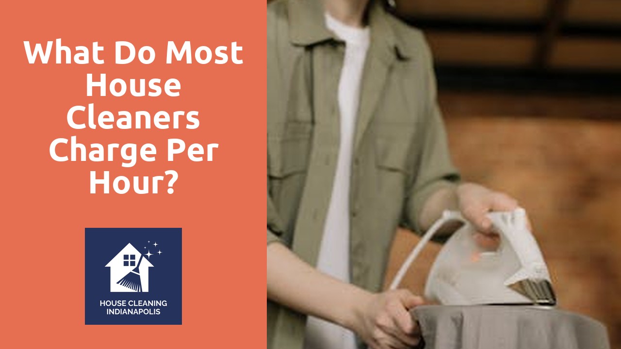 What do most house cleaners charge per hour?