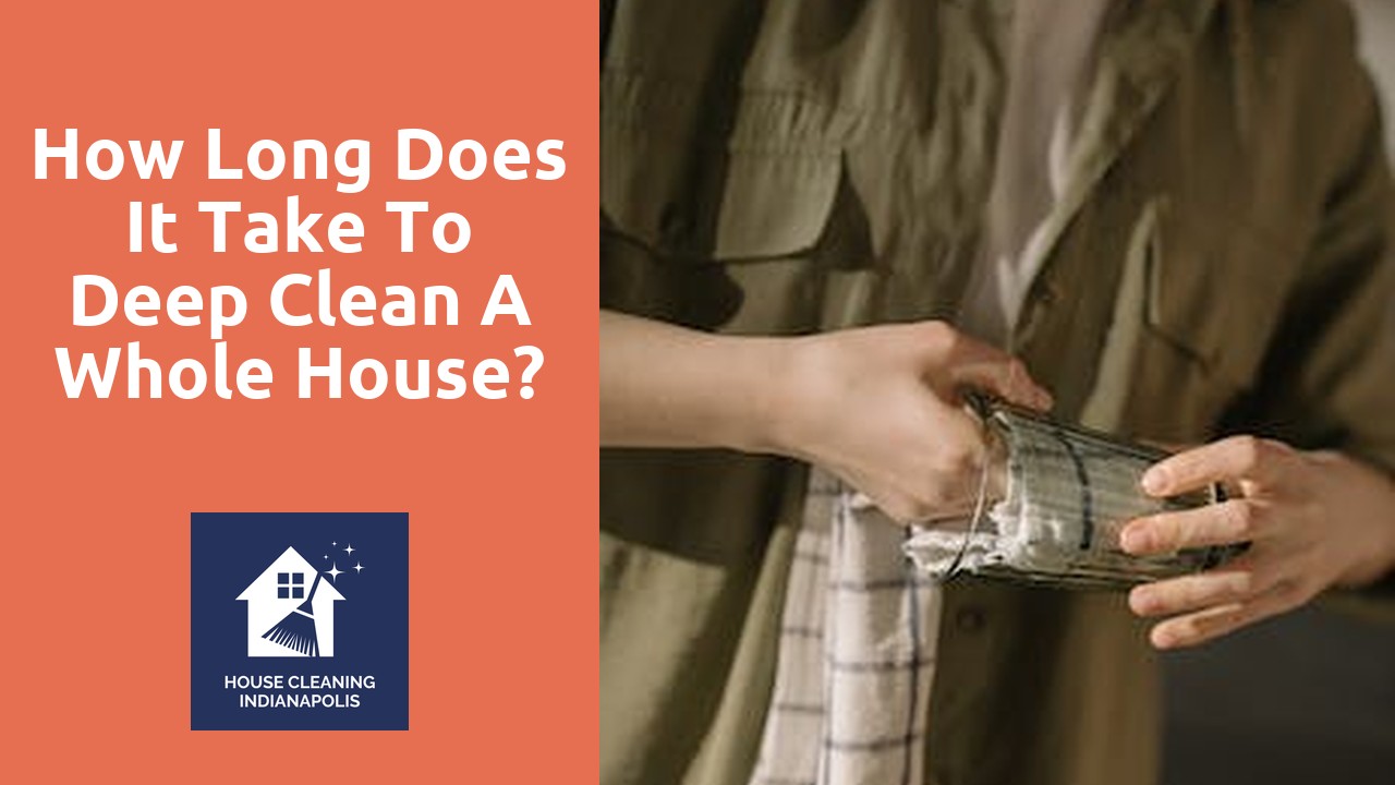 How long does it take to deep clean a whole house?